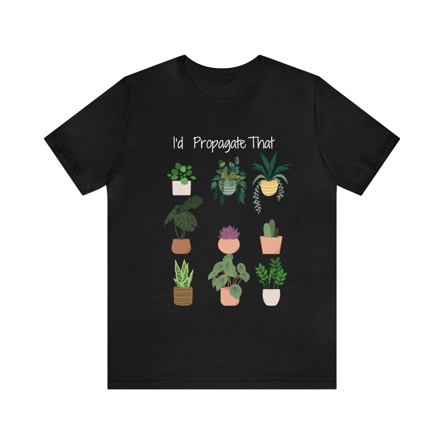 I'd Propagate That Unisex Jersey Short Sleeve Tee | Garden Tee | Plant T-Shirt | Plants | Propagate