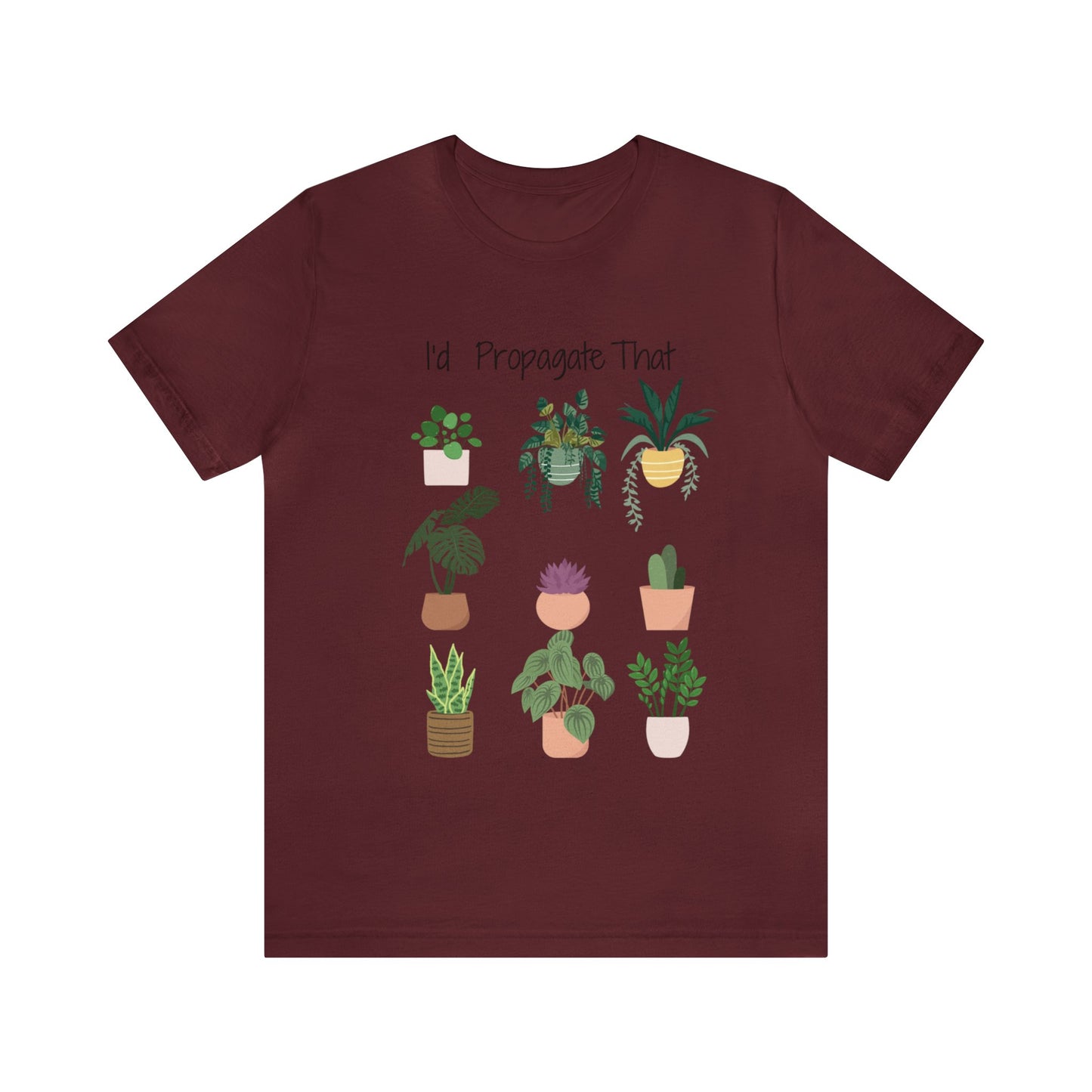 I'd Propagate That Unisex Jersey Short Sleeve Tee | Garden Tee | Plant T-Shirt | Plants | Propagate