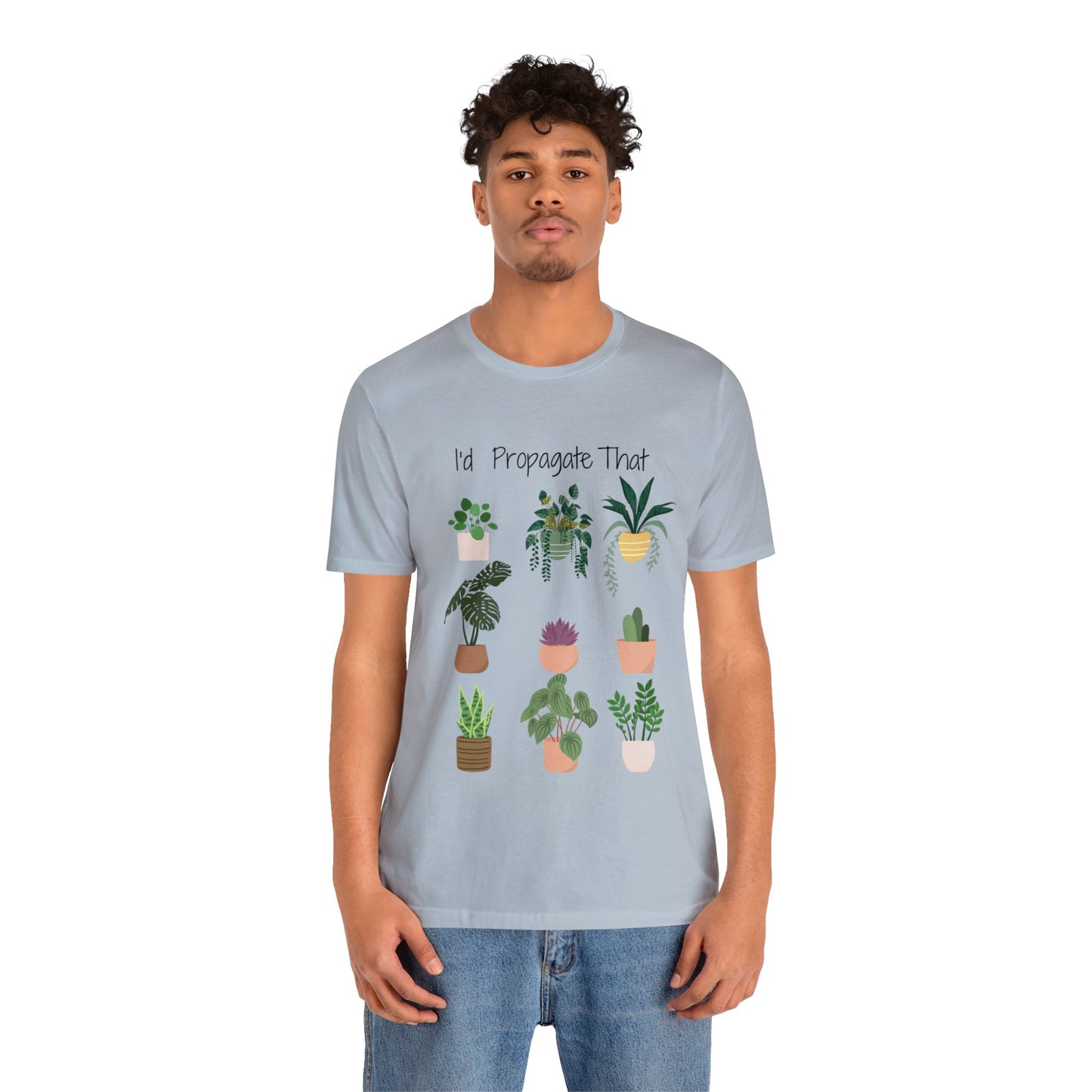 I'd Propagate That Unisex Jersey Short Sleeve Tee | Garden Tee | Plant T-Shirt | Plants | Propagate