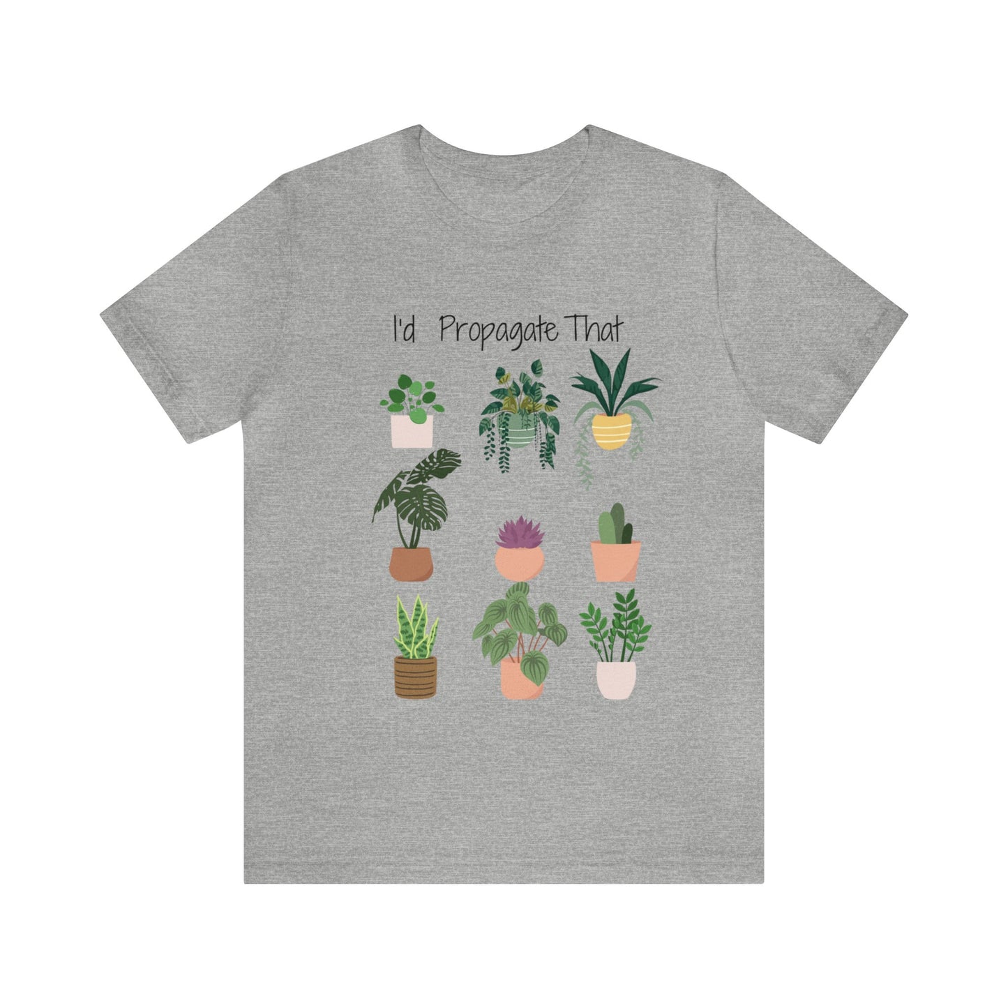 I'd Propagate That Unisex Jersey Short Sleeve Tee | Garden Tee | Plant T-Shirt | Plants | Propagate