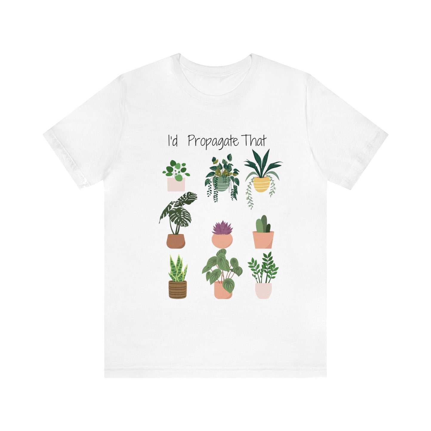 I'd Propagate That Unisex Jersey Short Sleeve Tee | Garden Tee | Plant T-Shirt | Plants | Propagate