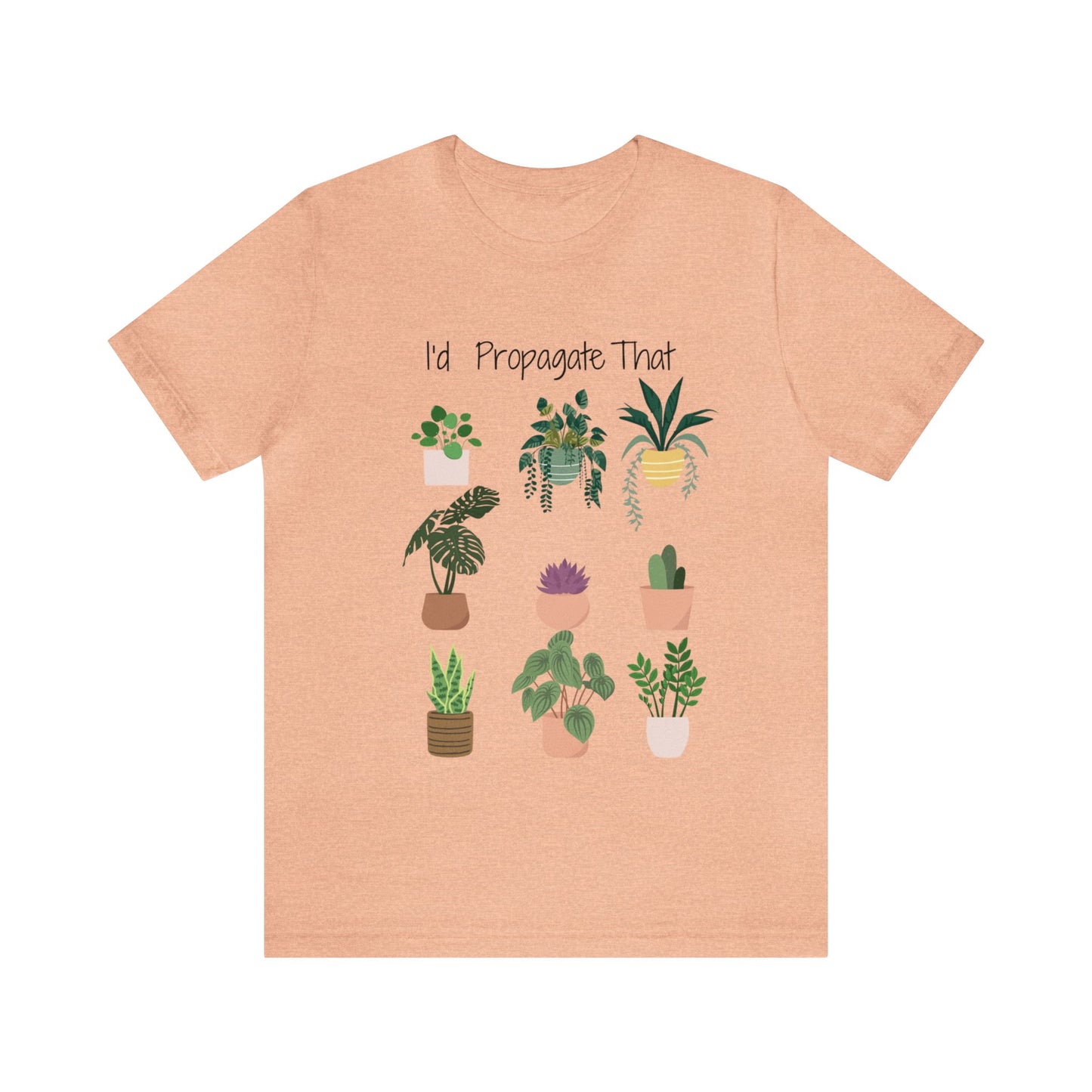 I'd Propagate That Unisex Jersey Short Sleeve Tee | Garden Tee | Plant T-Shirt | Plants | Propagate