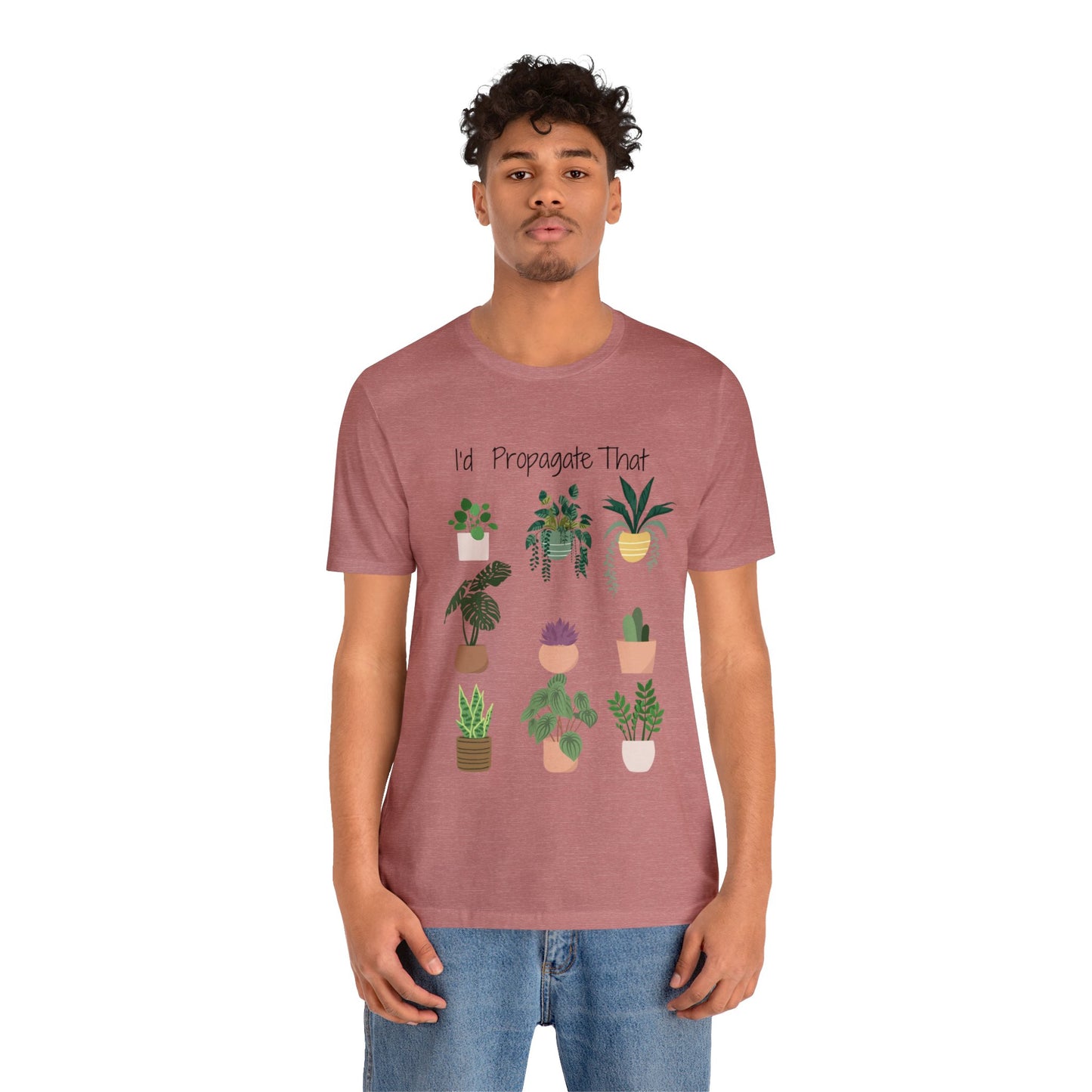 I'd Propagate That Unisex Jersey Short Sleeve Tee | Garden Tee | Plant T-Shirt | Plants | Propagate