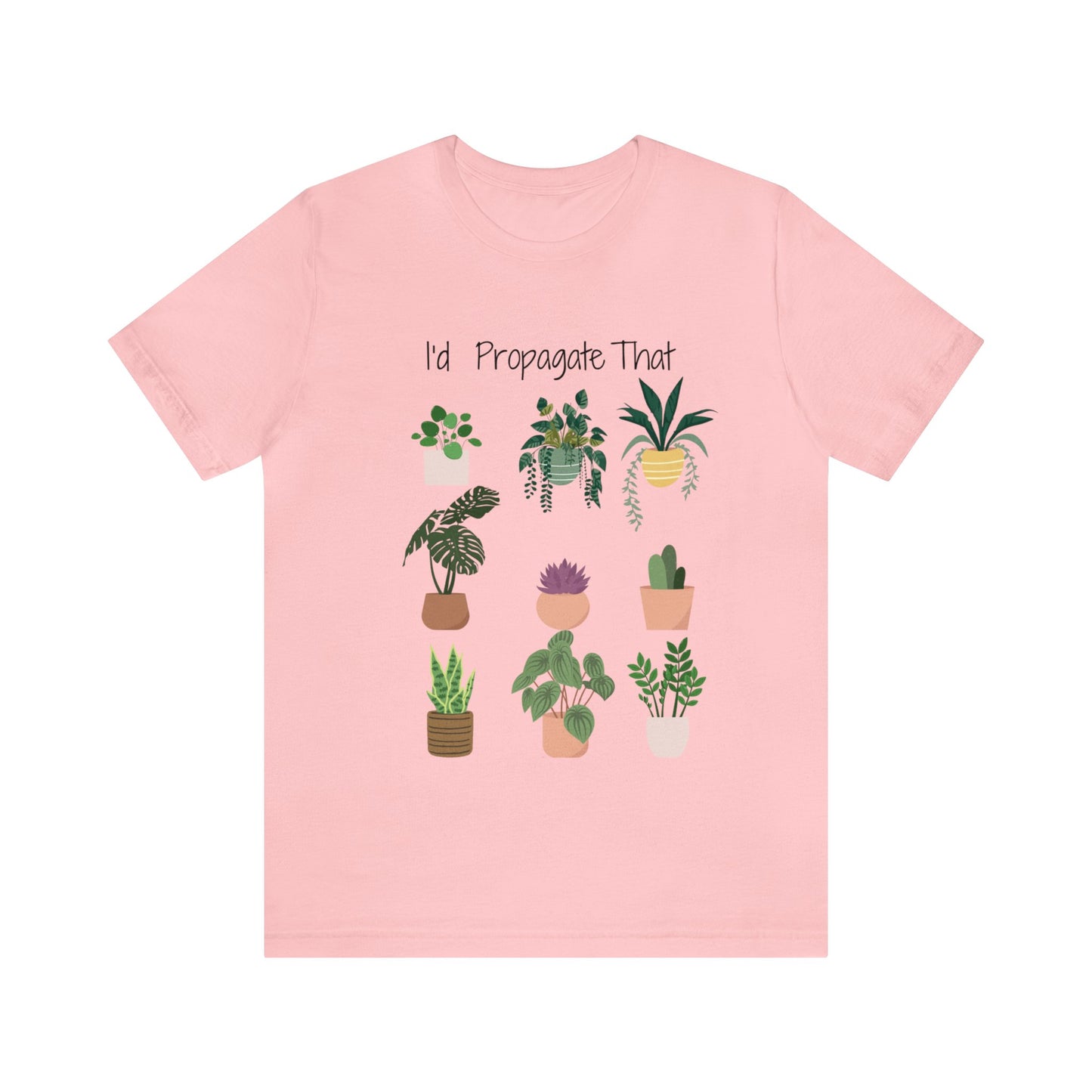 I'd Propagate That Unisex Jersey Short Sleeve Tee | Garden Tee | Plant T-Shirt | Plants | Propagate