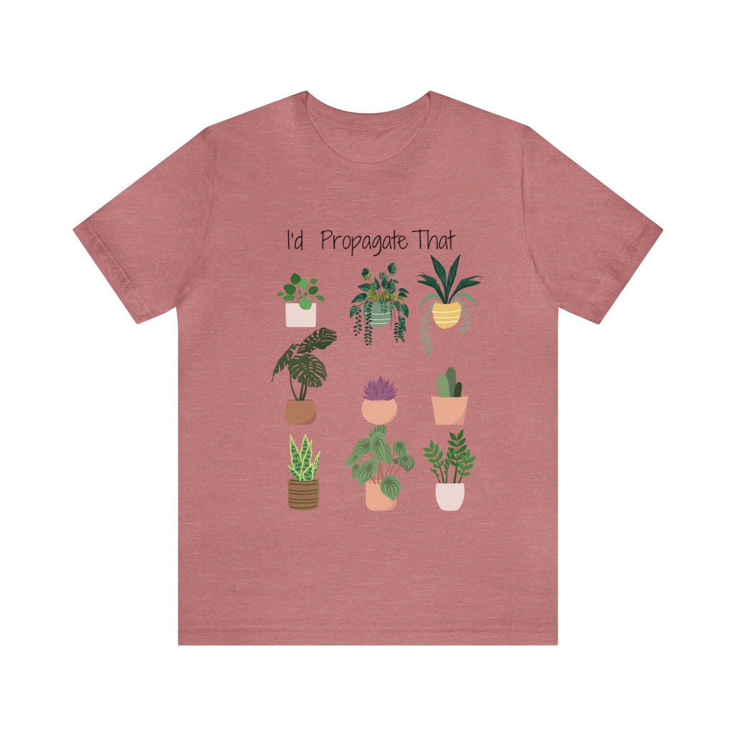 I'd Propagate That Unisex Jersey Short Sleeve Tee | Garden Tee | Plant T-Shirt | Plants | Propagate