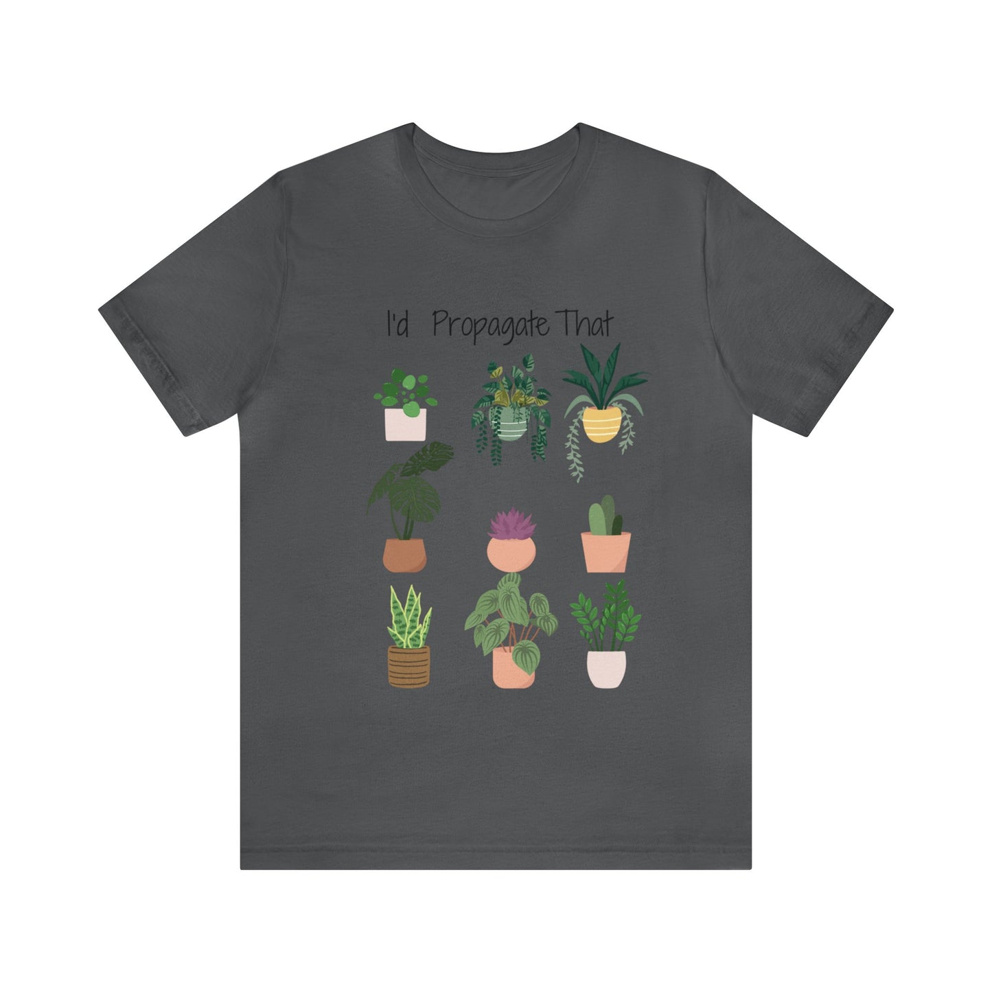 I'd Propagate That Unisex Jersey Short Sleeve Tee | Garden Tee | Plant T-Shirt | Plants | Propagate